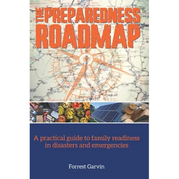 The Preparedness Roadmap: A practical guide to family readiness in disasters and emergencies
