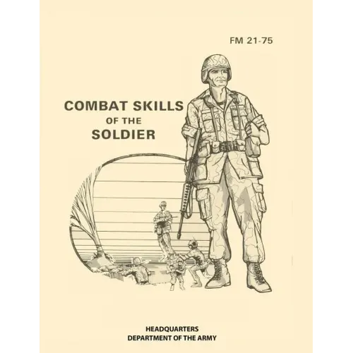 Combat Skills of the Soldier: FM 21-75