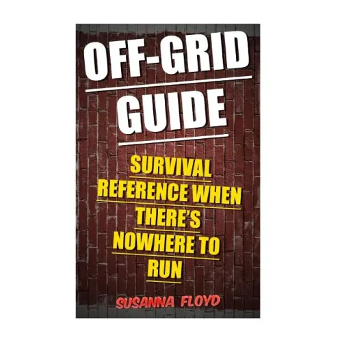 Off-Grid Guide: Survival Reference When There's Nowhere To Run