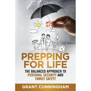 Prepping For Life: The balanced approach to personal security and family safety