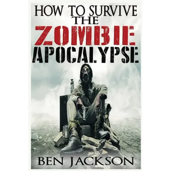 How To Survive The Zombie Apocalypse