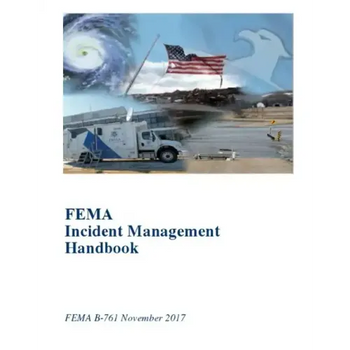 FEMA Incident Management Handbook: FEMA B-761 November 2017