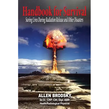 Handbook for Survival - Information for Saving Lives During Radiation Releases and Other Disasters