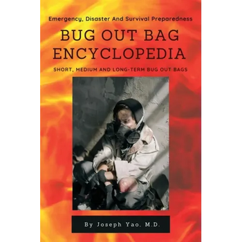 Bug Out Bag Encyclopedia: Emergency, Disaster, Survival Preparedness