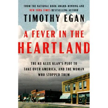 A Fever in the Heartland: The Ku Klux Klan's Plot to Take Over America, and the Woman Who Stopped Them