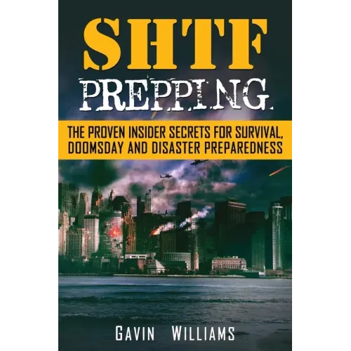 SHTF Prepping: The Proven Insider Secrets For Survival, Doomsday and Disaster
