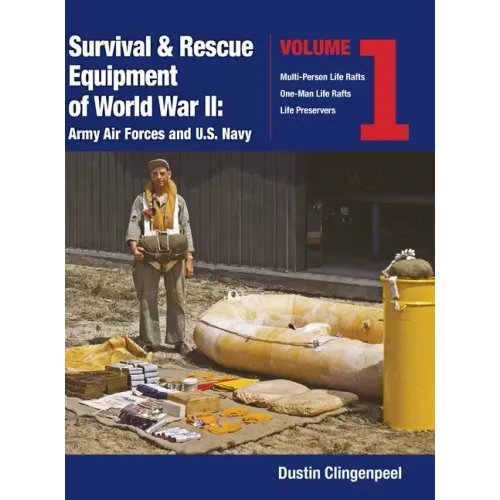 Survival & Rescue Equipment of World War II-Army Air Forces and U.S. Navy Vol.1