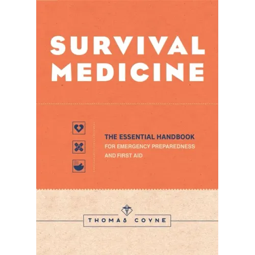 Survival Medicine: The Essential Handbook for Emergency Preparedness and First Aid