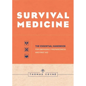 Survival Medicine: The Essential Handbook for Emergency Preparedness and First Aid