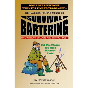 The Hardcore Prepper's Guide to Survival Bartering: Live Without Dollars and Without Debt