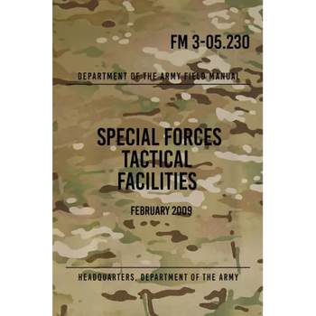 FM 3-05.230 Special Forces Tactical Facilities: February 2009