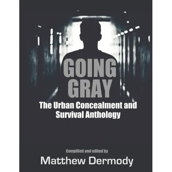 Going Gray: The Urban Concealment and Survival Anthology
