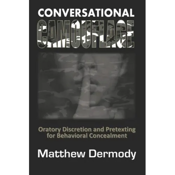 Conversational Camouflage: Oratory Discretion and Pretexting for Behavioral Concealment