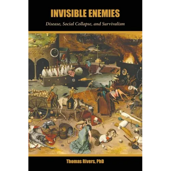 Invisible Enemies: Disease, Social Collapse, and Survivalism