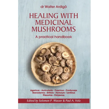 Healing with Medicinal Mushrooms. A practical handbook