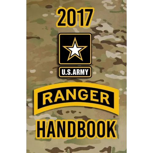 2017 US Army Ranger Handbook: Not for the weak or faint-hearted!