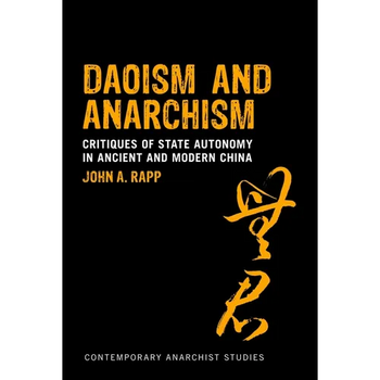 Daoism and Anarchism: Critiques of State Autonomy in Ancient and Modern China - Paperback