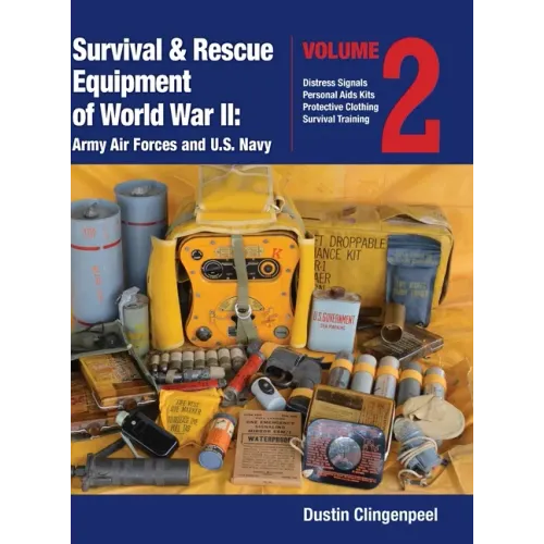 Survival & Rescue Equipment of World War II-Army Air Forces and U.S. Navy Vol.2