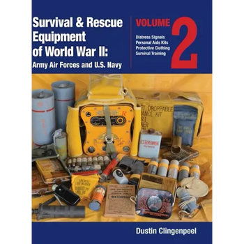 Survival & Rescue Equipment of World War II-Army Air Forces and U.S. Navy Vol.2