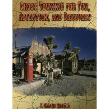 Ghost Towning for Fun, Adventure, and Discovery