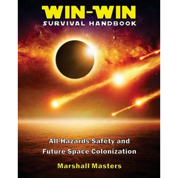 Win-Win Survival Handbook: All-Hazards Safety and Future Space Colonization (Paperback)