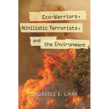 Eco-Warriors, Nihilistic Terrorists, and the Environment