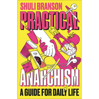 Practical Anarchism: A Guide for Daily Life