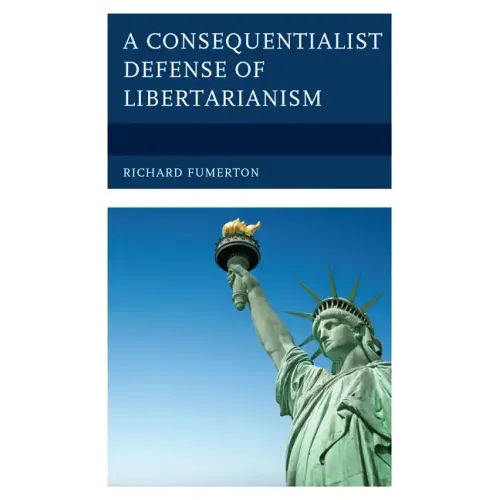 A Consequentialist Defense of Libertarianism