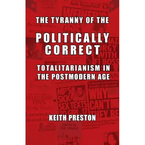 The Tyranny of the Politically Correct: Totalitarianism in the Postmodern Age