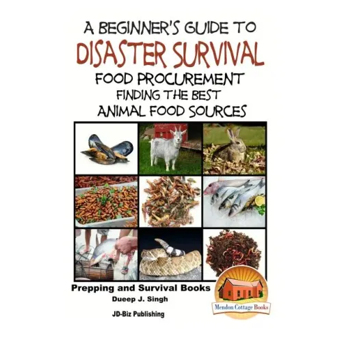 A Beginner's Guide to Disaster Survival: Food Procurement - Finding the Best Animal Food Sources