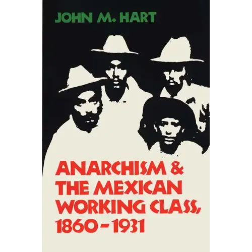 Anarchism & The Mexican Working Class, 1860-1931