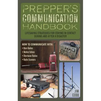 Prepper's Communication Handbook: Lifesaving Strategies for Staying in Contact During and After a Disaster