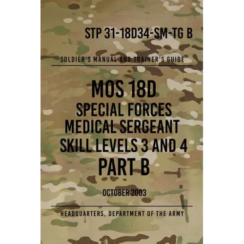 STP 31-18D34-SM-TG B MOS 18D Special Forces Medical Sergeant PART B: Skill Levels 3 and 4