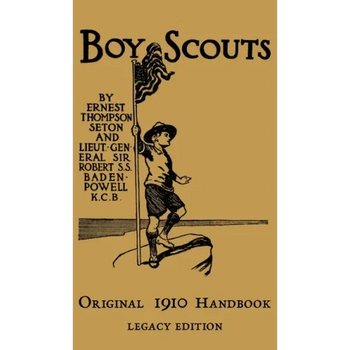 The Boy Scouts Original 1910 Handbook: The Early-Version Temporary Manual For Use During The First Year Of The Boy Scouts
