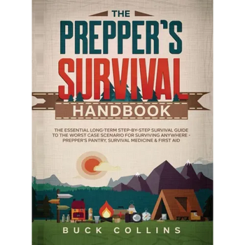 The Prepper's Survival Handbook: The Essential Long-Term Step-By-Step Survival Guide to the Worst Case Scenario for Surviving Anywhere - Prepper's Pan