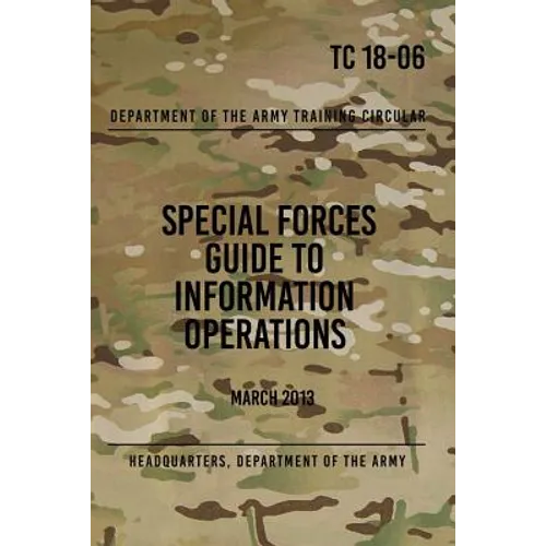 TC 18-06 Special Forces Guide to Information Operations: March 2013