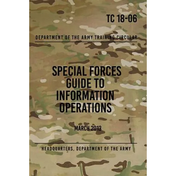 TC 18-06 Special Forces Guide to Information Operations: March 2013