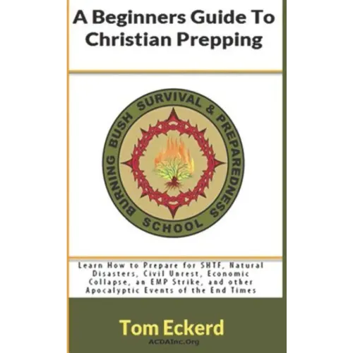 A Beginners Guide To Christian Prepping: Learn How to Prepare for SHTF, Natural Disasters, Civil Unrest, Economic Collapse, an EMP Strike, and other A