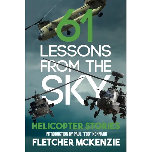 61 Lessons From The Sky: Helicopter Stories