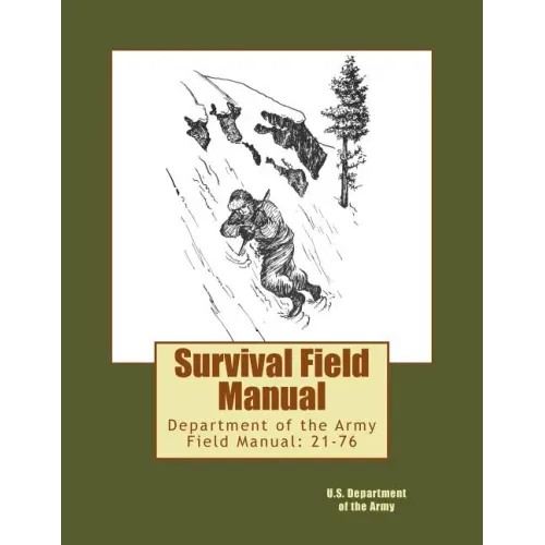 Survival Field Manual: Department of the Army Field Manual: 21-76