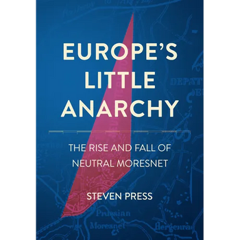 Europe's Little Anarchy: The Rise and Fall of Neutral Moresnet