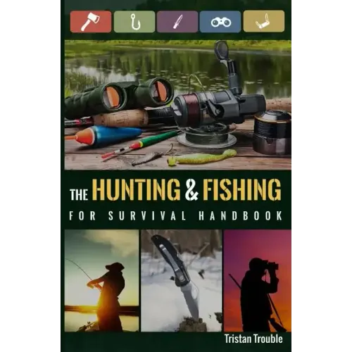 The Hunting & Fishing For Survival Handbook