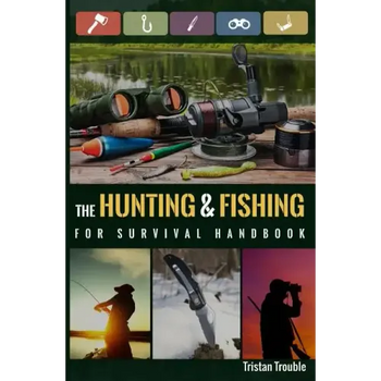 The Hunting & Fishing For Survival Handbook