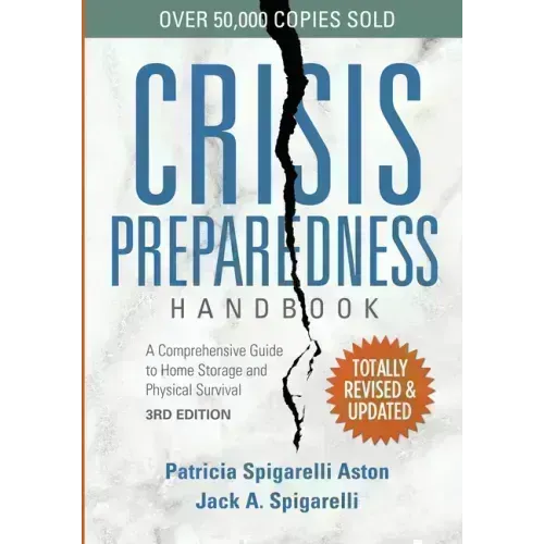 Crisis Preparedness Handbook: A Comprehensive Guide to Home Storage and Physical Survival