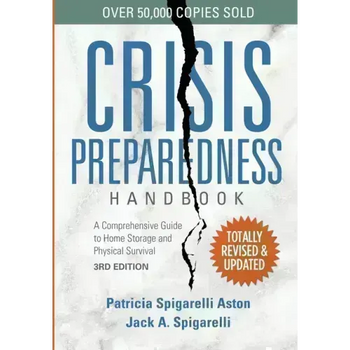 Crisis Preparedness Handbook: A Comprehensive Guide to Home Storage and Physical Survival