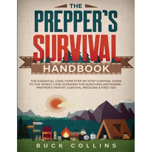 The Prepper's Survival Handbook: The Essential Long-Term Step-By-Step Survival Guide to the Worst Case Scenario for Surviving Anywhere - Prepper's Pan