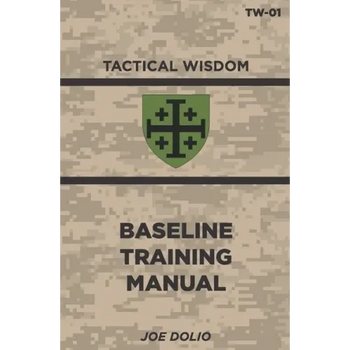 Base Line Training Manual: Tactical Wisdom Series