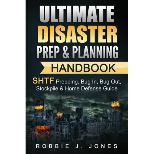 Ultimate Disaster Prep & Planning Handbook: SHTF Prepping, Bug In, Bug Out, Stockpile & Home Defense Guide