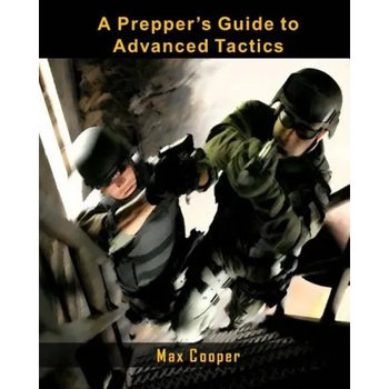 A Prepper's Guide to Advanced Tactics