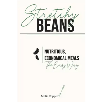 Stretchy Beans: Nutritious, Economical Meals the Easy Way